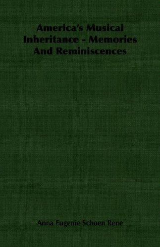 Cover for Anna Eugenie Schoen Rene · America's Musical Inheritance - Memories and Reminiscences (Paperback Book) (2007)