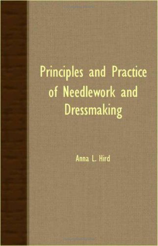 Cover for Anna L. Hird · Principles and Practice of Needlework and Dressmaking (Paperback Book) (2007)