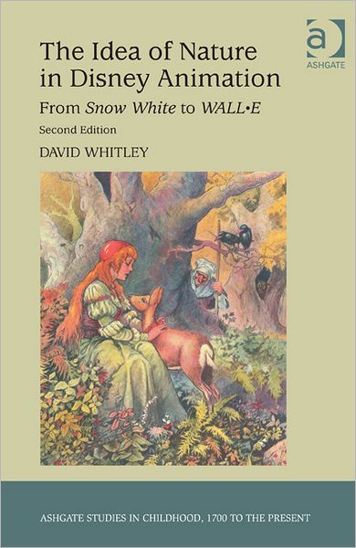 Cover for David Whitley · The Idea of Nature in Disney Animation: From Snow White to WALL-E - Studies in Childhood, 1700 to the Present (Paperback Book) (2012)