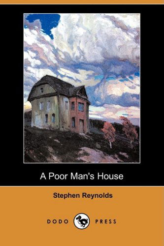 Cover for Stephen Reynolds · A Poor Man's House (Dodo Press) (Paperback Book) (2009)