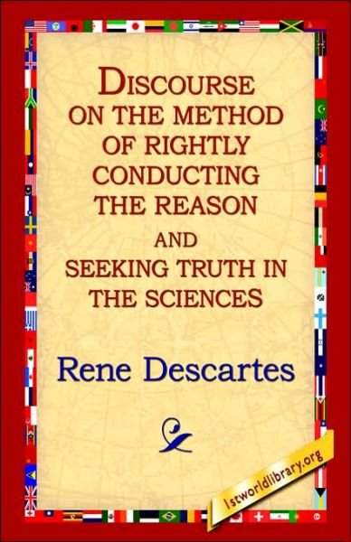 Discourse on the Method of Rightly... - Rene Descartes - Böcker - 1st World Library - Literary Society - 9781421808499 - 20 februari 2006