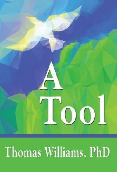 A Tool - Thomas Williams - Books - 1st World Publishing - 9781421837499 - February 16, 2016