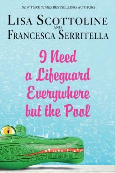 I need a lifeguard everywhere but the pool - Lisa Scottoline - Książki -  - 9781432839499 - 5 lipca 2017