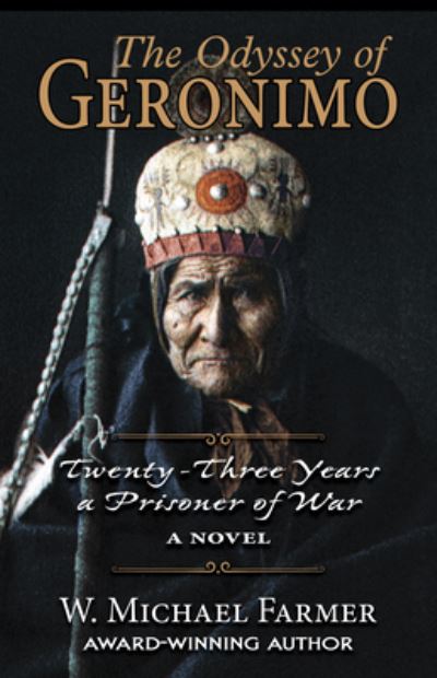 Cover for W. Michael Farmer · The Odyssey of Geronimo Twenty-Three Years a Prisoner of War, A Novel (Hardcover Book) (2021)