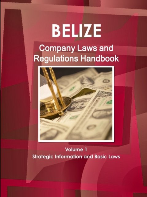 Cover for Inc Ibp · Belize Company Laws and Regulations Handbook Volume 1 Strategic Information and Basic Laws (Pocketbok) (2012)