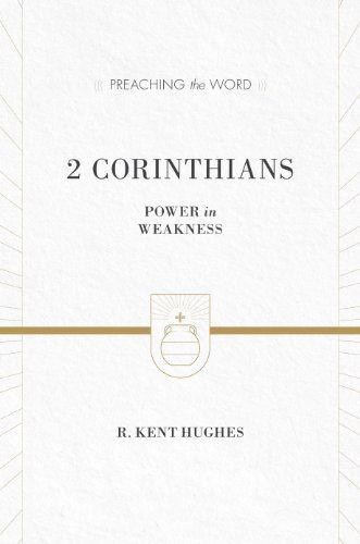 Cover for R. Kent Hughes · 2 Corinthians: Power in Weakness (Redesign) - Preaching the Word (Hardcover Book) [Redesign edition] (2012)