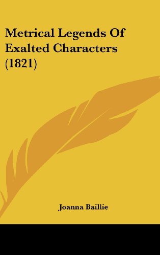 Cover for Joanna Baillie · Metrical Legends of Exalted Characters (1821) (Hardcover Book) (2008)