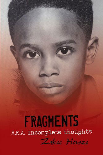 Cover for Zakee Howze · Fragments A.k.a. Incomplete Thoughts (Taschenbuch) (2009)