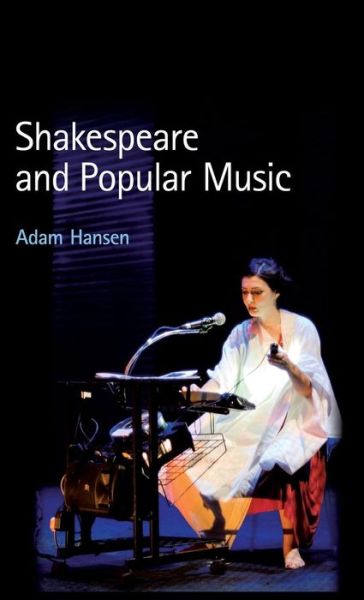 Cover for Hansen, Dr Adam (Northumbria University, UK) · Shakespeare and Popular Music (Hardcover Book) (2010)
