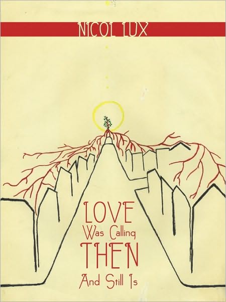 Cover for Nicol Lux · Love Was Calling then and Still is (Paperback Book) (2009)