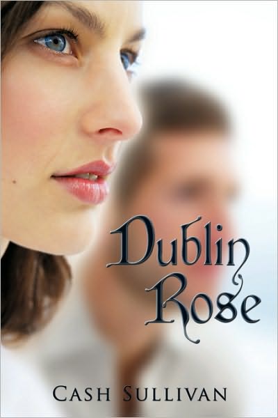 Cover for Cash Sullivan · Dublin Rose (Hardcover Book) (2010)