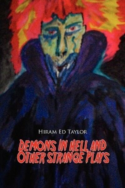 Cover for Hiram Ed Taylor · Demons in Hell and Other Straight Plays (Paperback Book) (2010)