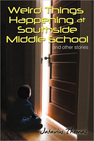 Cover for Jatavius Thomas · Weird Things Happening at Southside Middle School: and Other Stories (Taschenbuch) (2010)