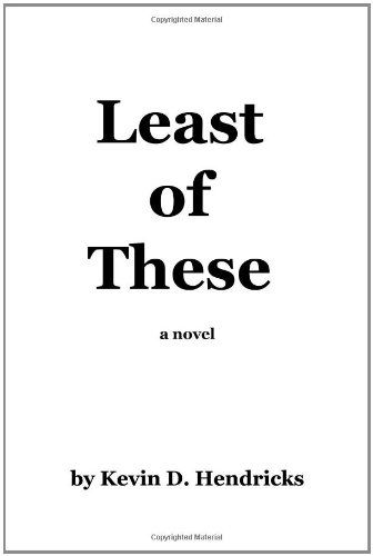 Cover for Kevin D. Hendricks · Least of These: a Novel (Paperback Book) (2010)