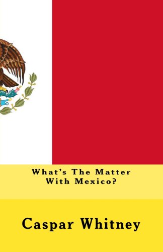 Cover for Caspar Whitney · What's the Matter with Mexico? (Paperback Book) (2010)