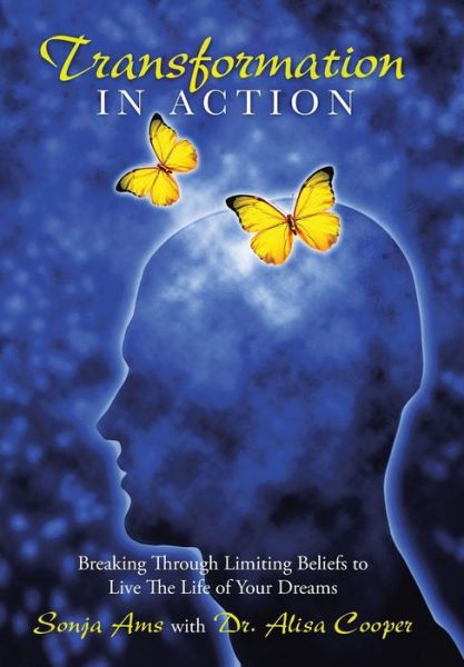 Cover for Sonja Ams · Transformation in Action: Breaking Through Limiting Beliefs to Live the Life of Your Dreams (Hardcover Book) (2014)