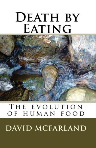 Cover for David Mcfarland · Death by Eating: the Evolution of Human Food (Paperback Book) (2010)