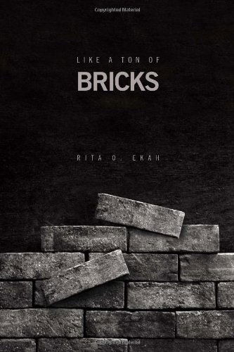 Cover for Rita O. Ekah · Like a Ton of Bricks (Hardcover Book) (2010)