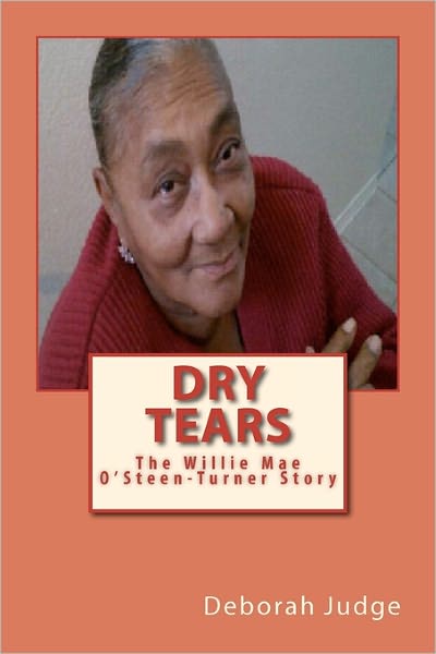 Deborah Judge · Dry Tears: the Willie Mae Osteen-turner Story (Paperback Book) (2011)