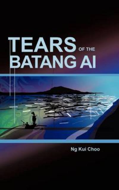 Cover for Ng Kui Choo · Tears of the Batang Ai (Pocketbok) (2011)