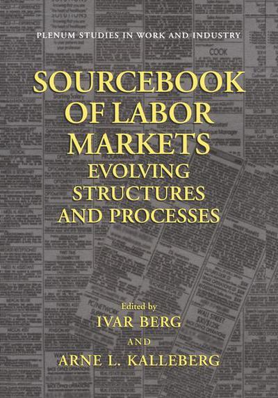 Cover for Ivar Berg · Sourcebook of Labor Markets: Evolving Structures and Processes - Springer Studies in Work and Industry (Paperback Book) [Softcover reprint of the original 1st ed. 2001 edition] (2012)