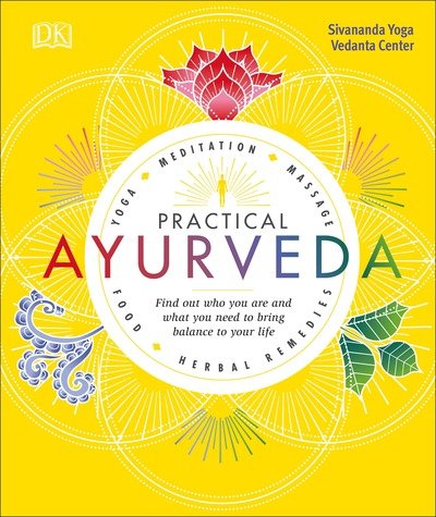 Cover for Sivananda Yoga Vedanta Centre · Practical Ayurveda: Find Out Who You Are and What You Need to Bring Balance to Your Life (Paperback Book) (2018)