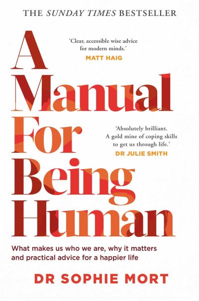 Cover for Dr Sophie Mort · A Manual for Being Human: THE SUNDAY TIMES BESTSELLER (Paperback Book) (2022)