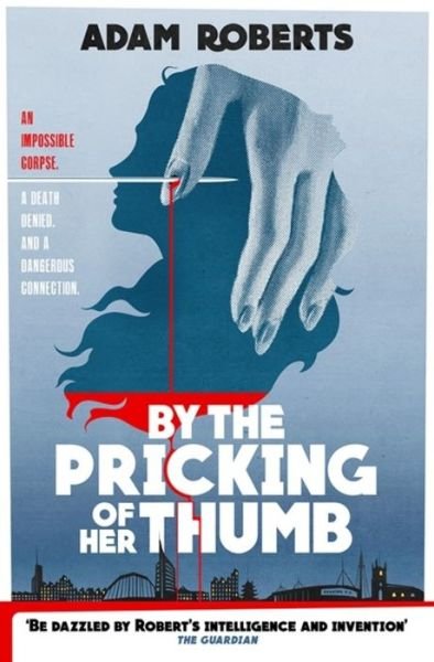 Cover for Adam Roberts · By the Pricking of Her Thumb (Hardcover Book) (2019)