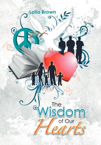 Cover for Laila Brown · The Wisdom of Our Hearts (Hardcover Book) (2012)