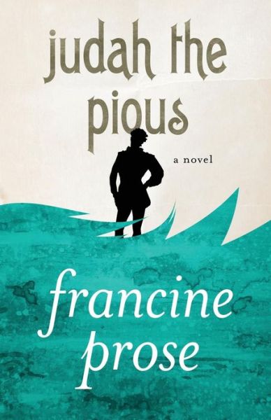 Cover for Francine Prose · Judah the Pious: A Novel (Taschenbuch) (2013)