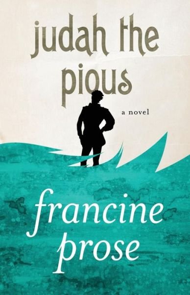 Cover for Francine Prose · Judah the Pious: A Novel (Paperback Book) (2013)