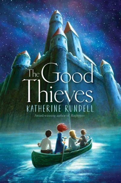 Good Thieves - Katherine Rundell - Livros - Simon & Schuster Books For Young Readers - 9781481419499 - 25 de agosto de 2020