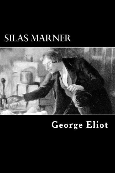 Cover for George Eliot · Silas Marner: the Weaver of Raveloe (Taschenbuch) (2013)