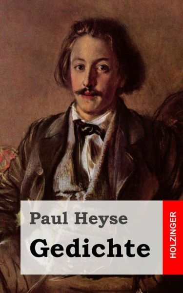 Gedichte - Paul Heyse - Książki - Createspace - 9781482579499 - 19 lutego 2013