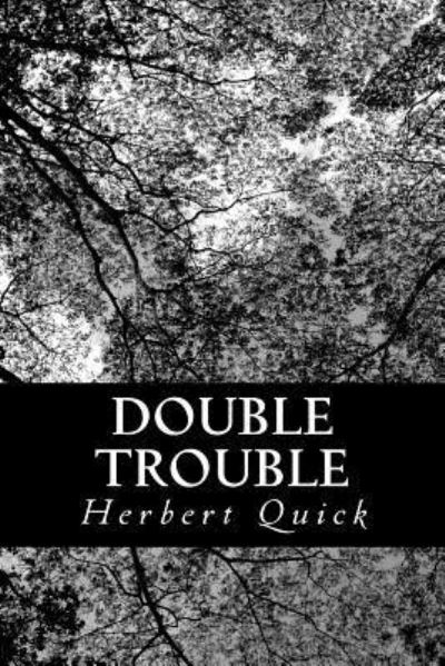 Cover for Herbert Quick · Double Trouble: Or, Every Hero His Own Villain (Paperback Book) (2013)