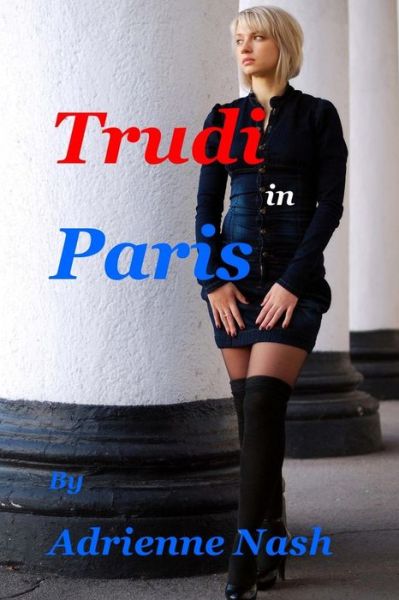 Cover for Miss Adrienne Nash · Trudi in Paris (Pocketbok) (2013)