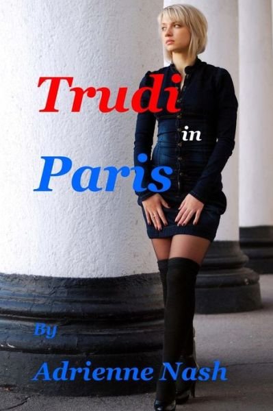 Cover for Miss Adrienne Nash · Trudi in Paris (Paperback Bog) (2013)