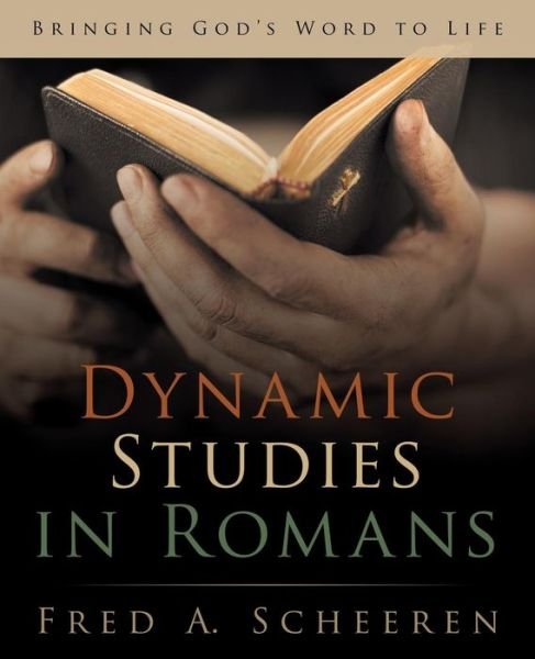 Cover for Fred a Scheeren · Dynamic Studies in Romans: Bringing God's Word to Life (Taschenbuch) (2014)