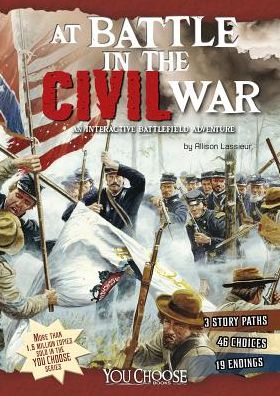 Cover for Allison Lassieur · At Battle in the Civil War: an Interactive Battlefield Adventure (Hardcover Book) (2015)