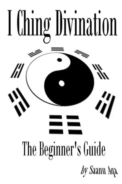 Cover for Sa Anu Aqa · I Ching Divination: the Beginner's Guide (Paperback Book) (2014)