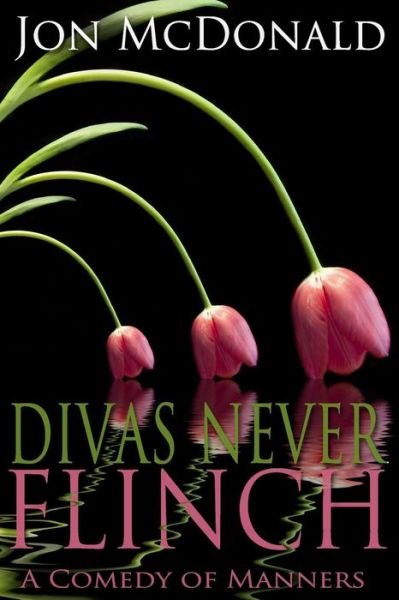 Cover for Jon Mcdonald · Divas Never Flinch: a Comedy of Manners (Pocketbok) (2014)