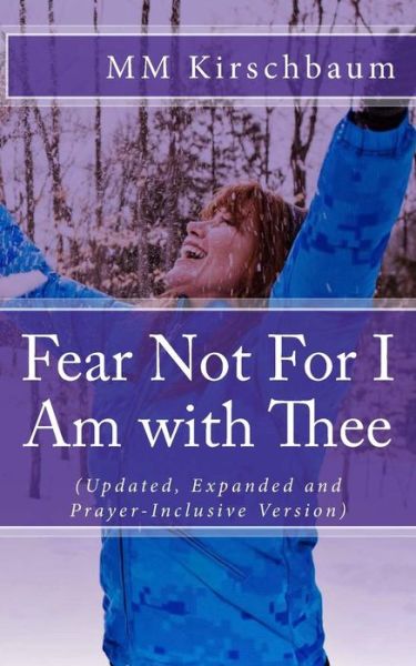 Cover for M M Kirschbaum · Fear Not for I Am with Thee: (Paperback Book) [Updated, Expanded And Prayer-inclusive edition] (2014)