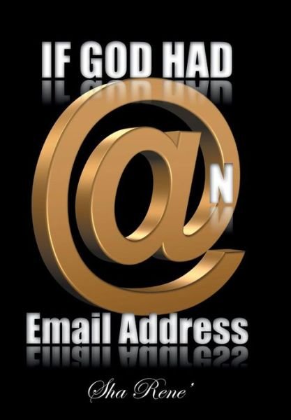 Cover for Sha Rene\' · If God Had @n Email Address (Innbunden bok) (2015)