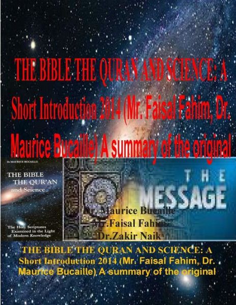 Cover for Mr Faisal Fahim · The Bible the Quran and Science: a Short Introduction 2014 (Mr. Faisal Fahim, Dr. Maurice Bucaille) a Summary of the Original (Paperback Book) (2014)