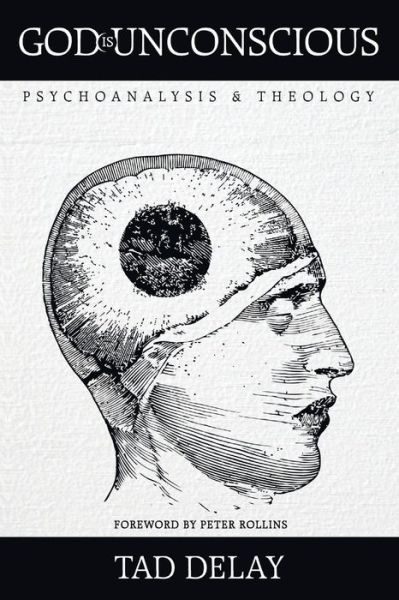 God is Unconscious - Tad Delay - Books - Wipf & Stock Publishers - 9781498208499 - February 20, 2015