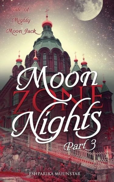 Moon Zone Nights - Part 3 - Eshparika Muunstar - Livros - Xulon Press - 9781498451499 - 29 de outubro de 2015