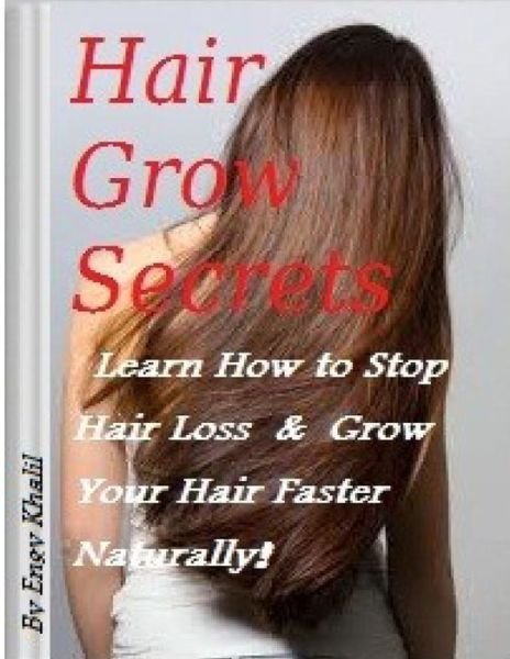 Cover for Engy Khalil · Hair Grow Secrets Guide : Stop Hair Loss &amp; Regrow Your Hair Faster Naturally (Paperback Book) (2014)