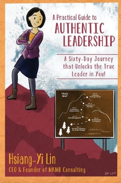 Cover for Hsiang-yi Lin · A Practical Guide to Authentic Leadership: a Sixty-day Journey That Unlocks the True Leader in You (Paperback Bog) (2014)