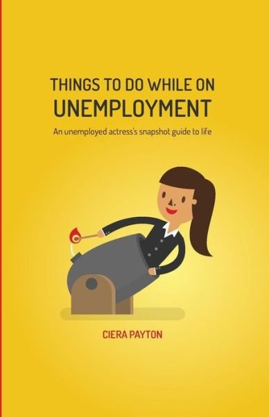 Cover for Ciera Payton · Things To Do While On Unemployment (Paperback Bog) (2014)