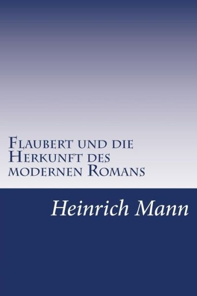 Cover for Heinrich Mann · Flaubert Und Die Herkunft Des Modernen Romans (Paperback Book) [German edition] (2014)